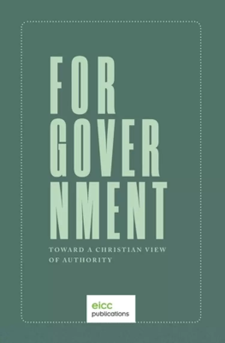 For Government: Toward a A Christian View of Authority