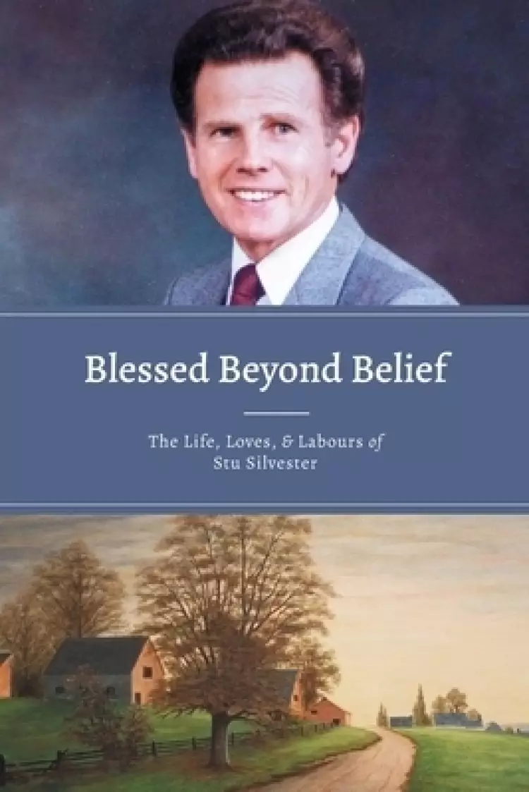 Blessed Beyond Belief: The Life, Loves & Labours of Stu Silvester