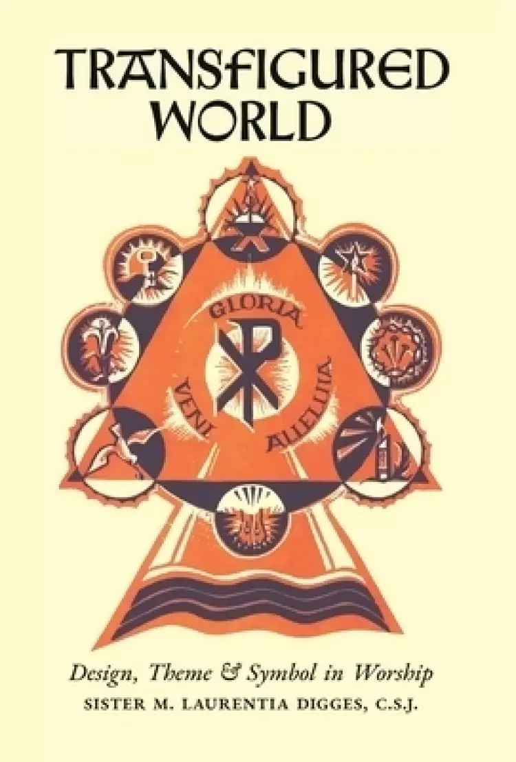 Transfigured World: Design, Theme, and Symbol in Worship