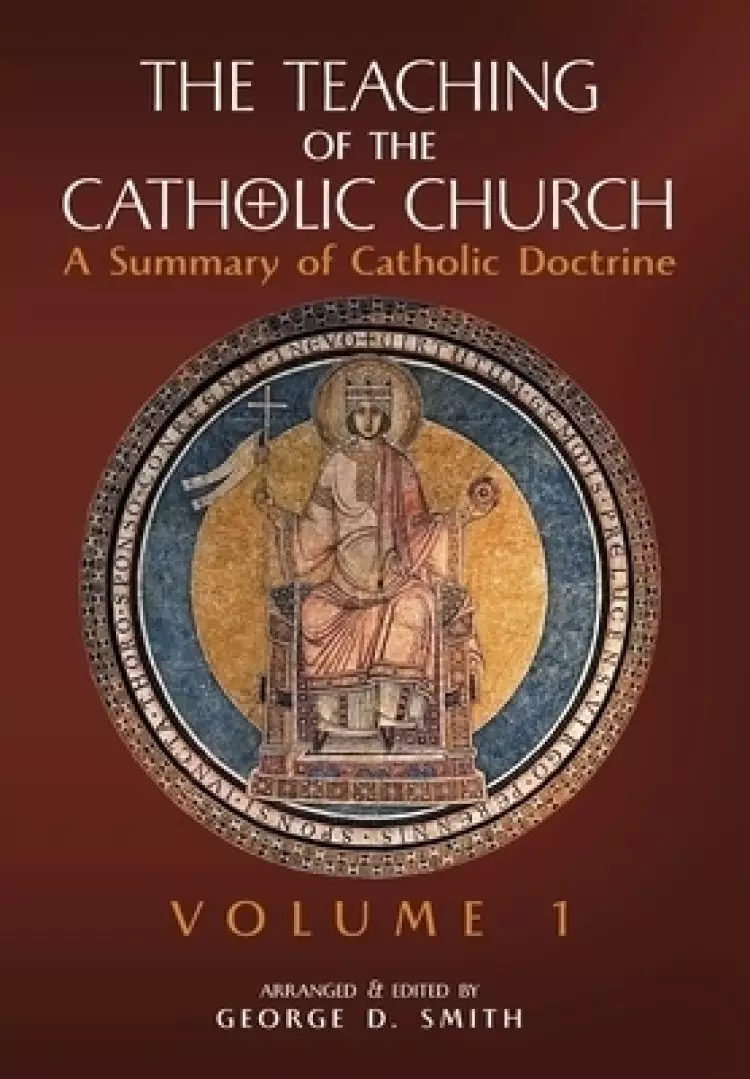 The Teaching of the Catholic Church: Volume 1: A Summary of Catholic Doctrine