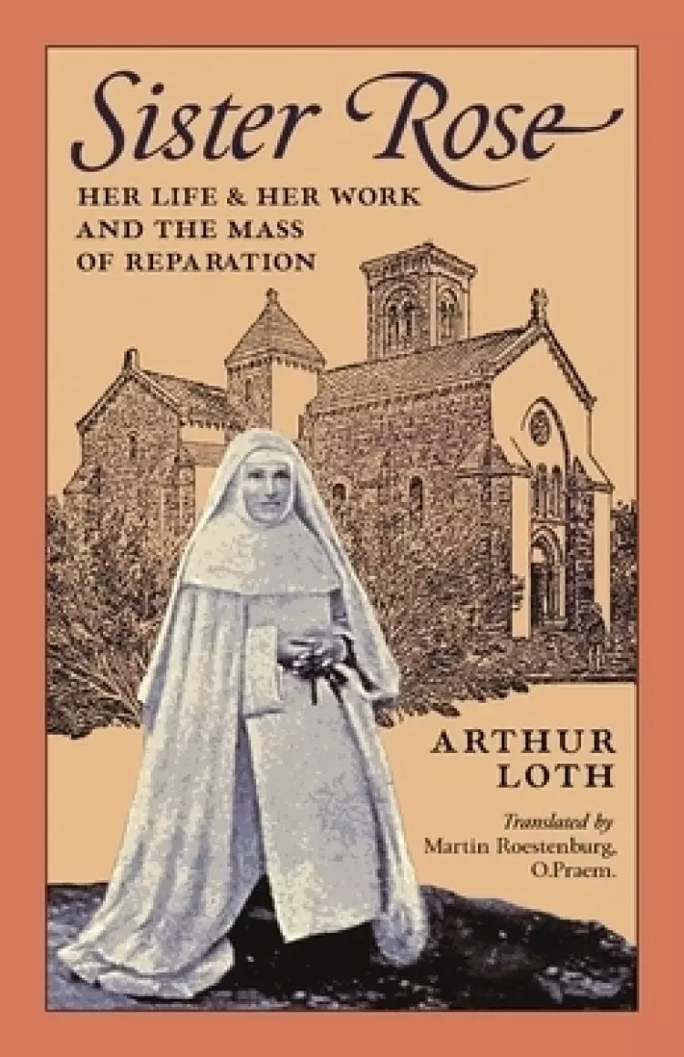 Sister Rose: Her Life and Her Work and The Mass of Reparation