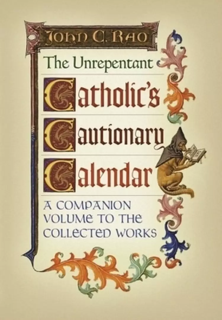 The Unrepentant Catholic's Cautionary Calendar: A Companion Volume to the Collected Works