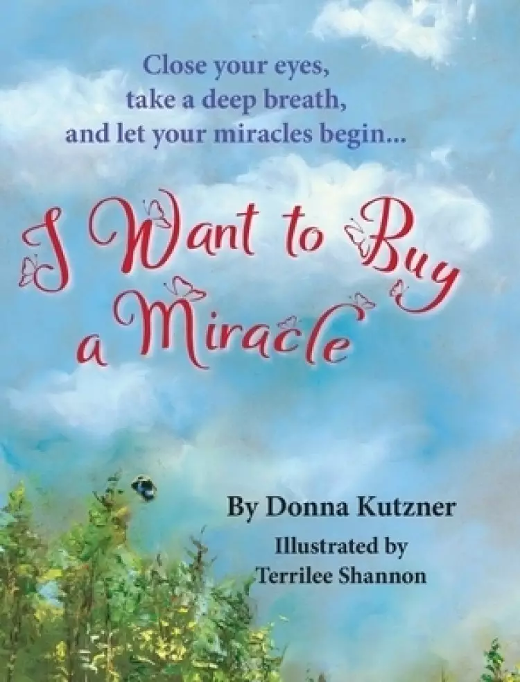 I Want to Buy A Miracle: Close your eyes, take a deep breath, and let your miracles begin...