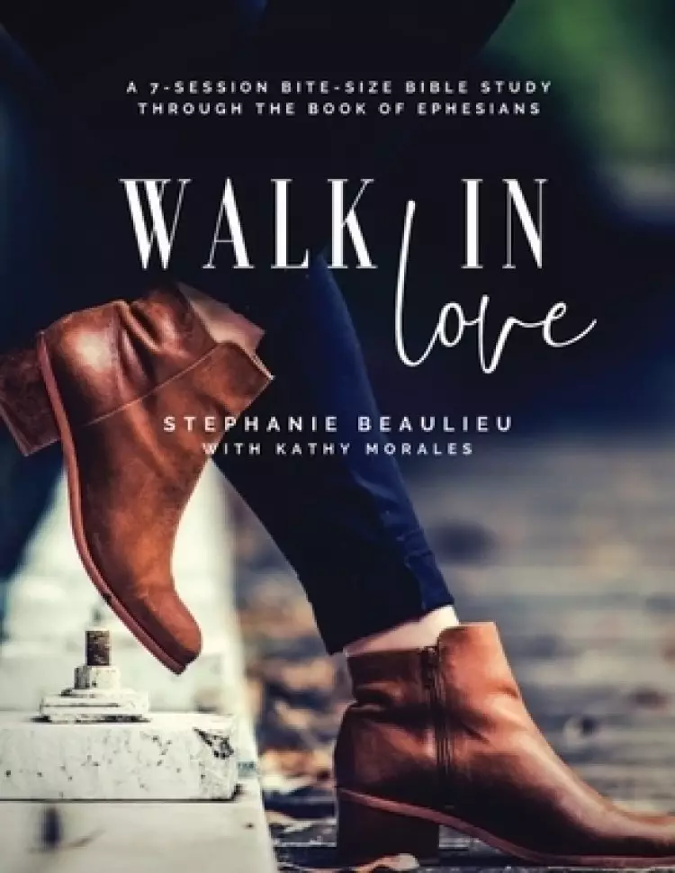 Walk in Love - A Bite-Size Bible Study