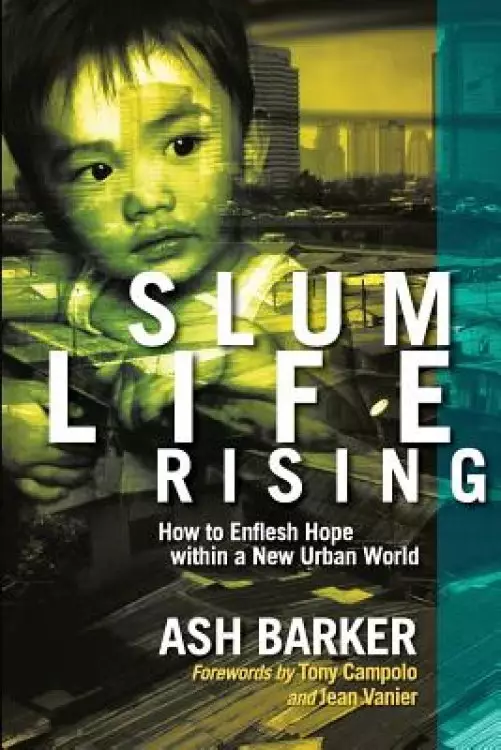 Slum Life Rising: How to Enflesh Hope within a New Urban World