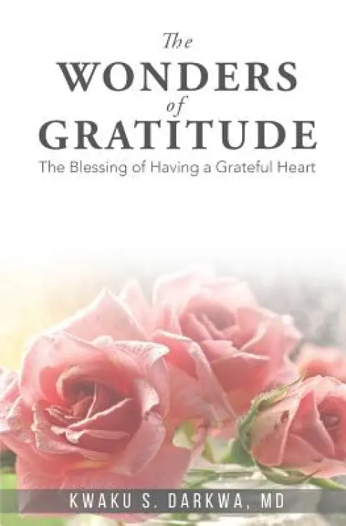 The Wonders of Gratitude: The blessing of having a grateful heart
