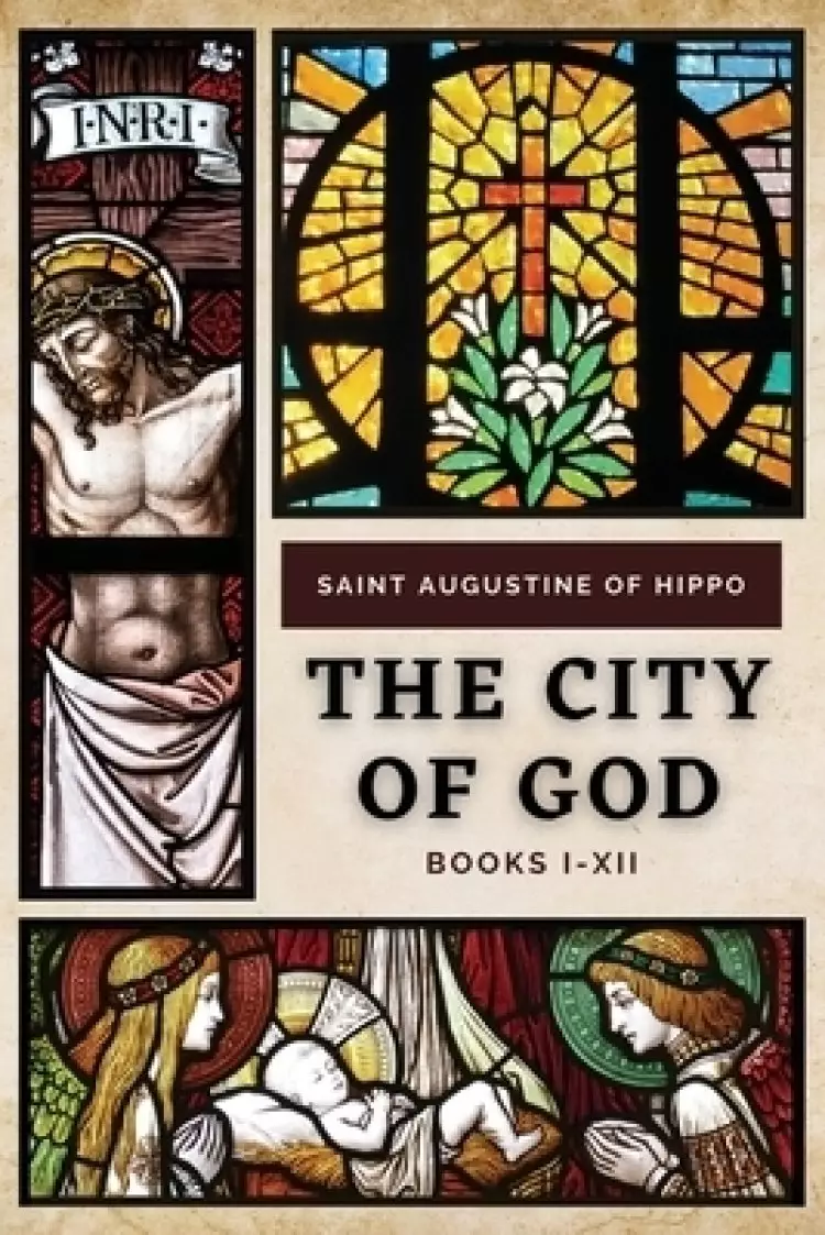 The City of God: BOOKS I-XII