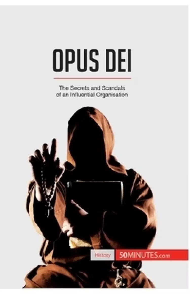 Opus Dei:The Secrets and Scandals of an Influential Organisation