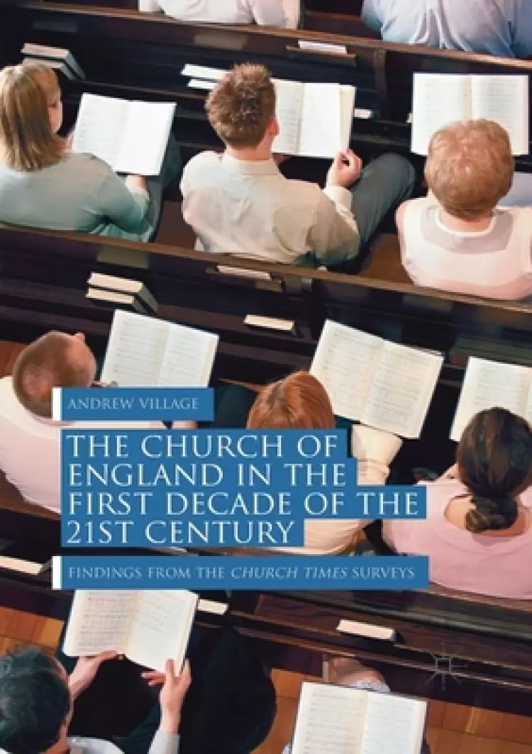 The Church of England in the First Decade of the 21st Century: Findings from the Church Times Surveys