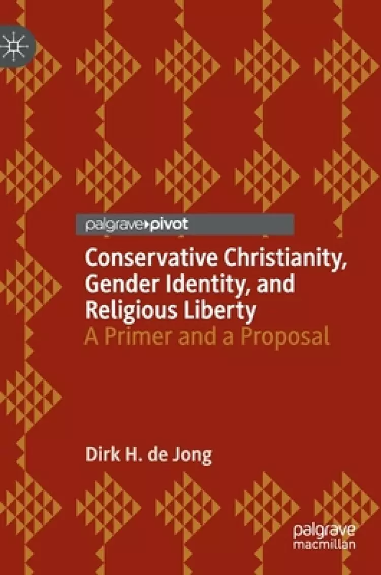 Conservative Christianity, Gender Identity, and Religious Liberty: A Primer and a Proposal
