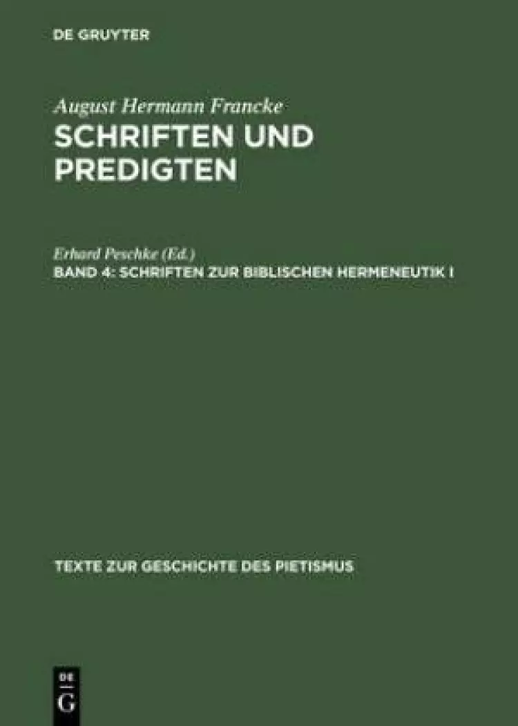 August Hermann Francke - Schriften und Predigten Schriften zur Biblischen Hermeneutik