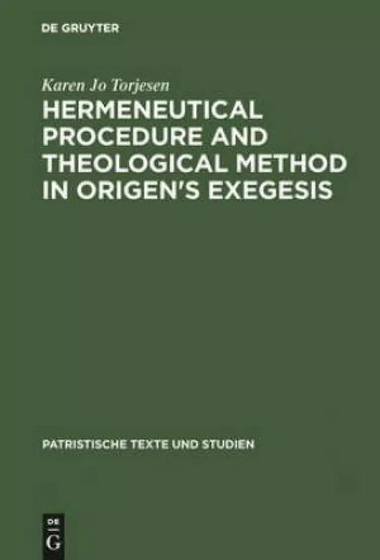 Hermeneutical Procedure And Theological Method In Origen's Exegesis