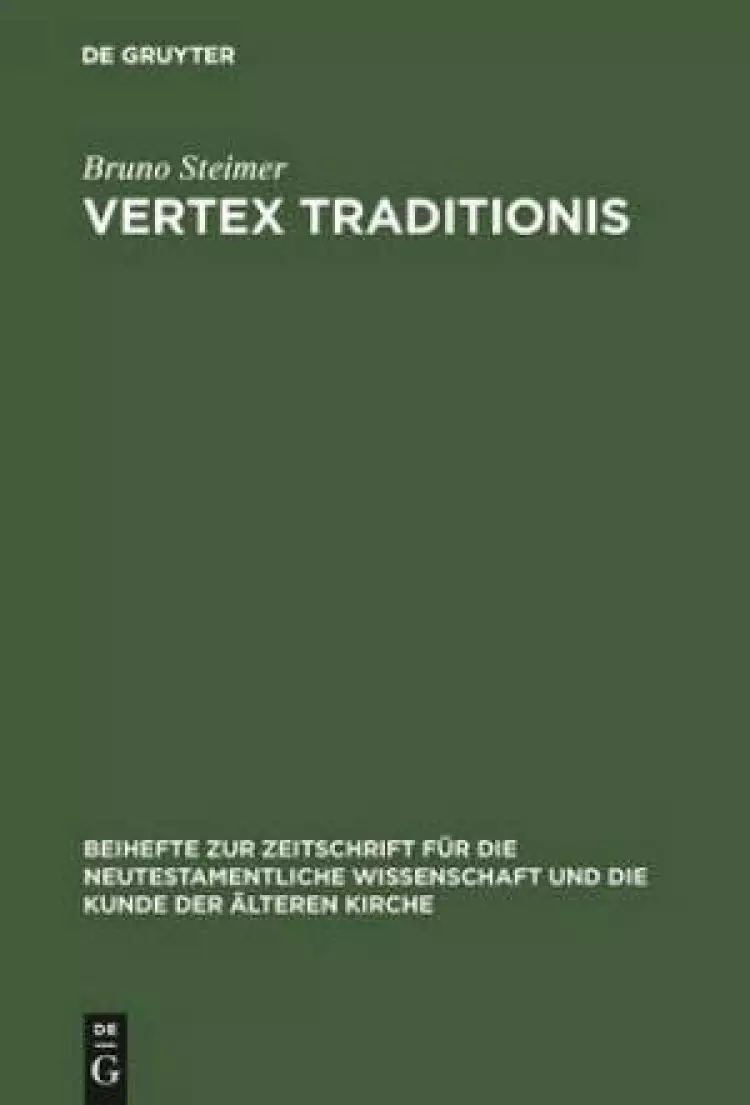Vertex Traditionis : Die Gattung Der Altchristlichen Kirchenordnungen