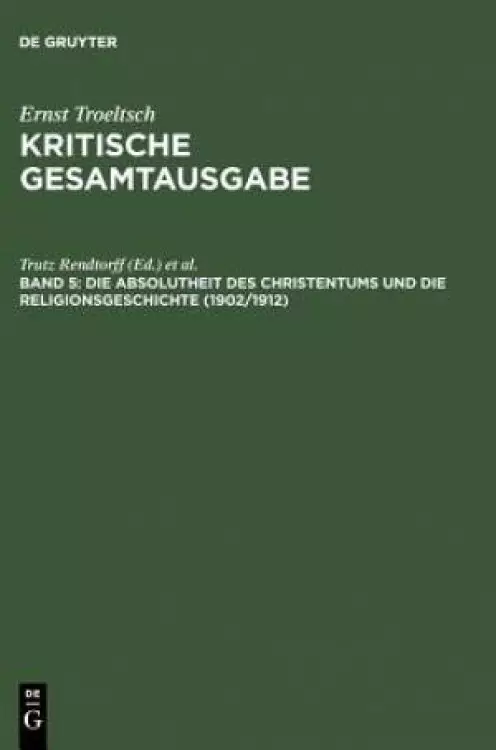 Die Absolutheit Des Christentums Und Die Religionsgeschichte (1902/1912)