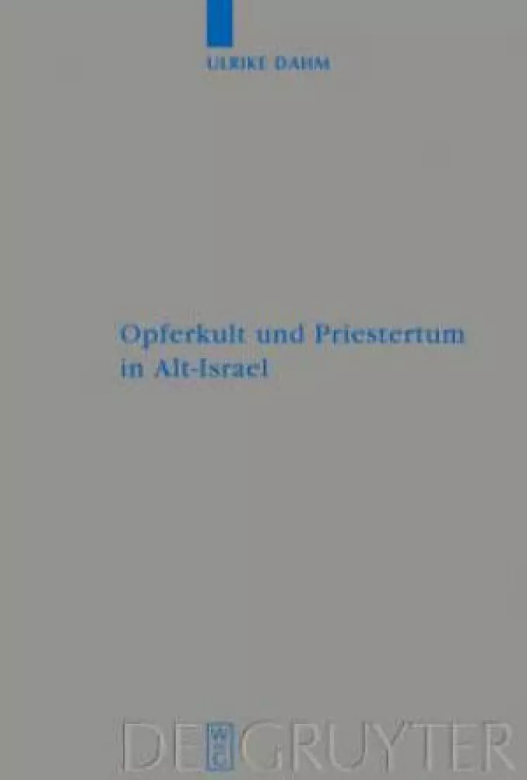 Opferkult Und Priestertum in Alt-Israel