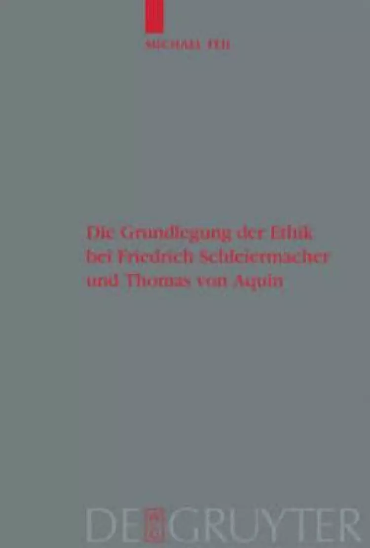 Die Grundlegung der Ethik bei Friedrich Schleiermacher und Thomas von Aquin