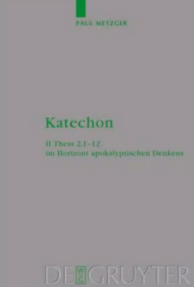 Katechon II Thess 2,1-12 im Horizont apokalyptischen Denkens