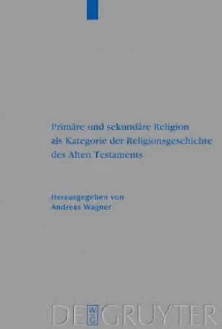Primare und sekundare Religion als Kategorie der Religionsgeschichte des Alten Testaments
