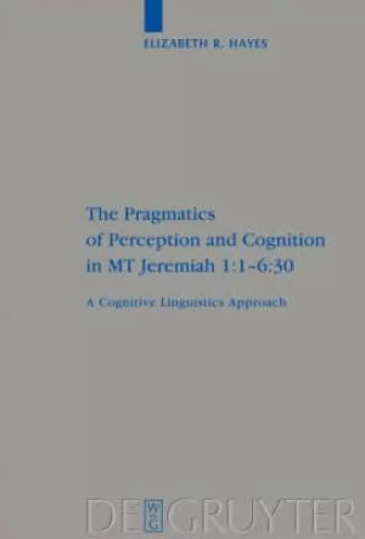 Pragmatics Of Perception And Cognition In Mt Jeremiah 1:1-6:30