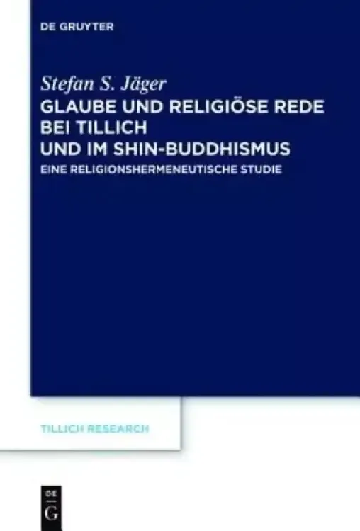 Glaube Und Religioese Rede Bei Tillich Und Im Shin-buddhismus