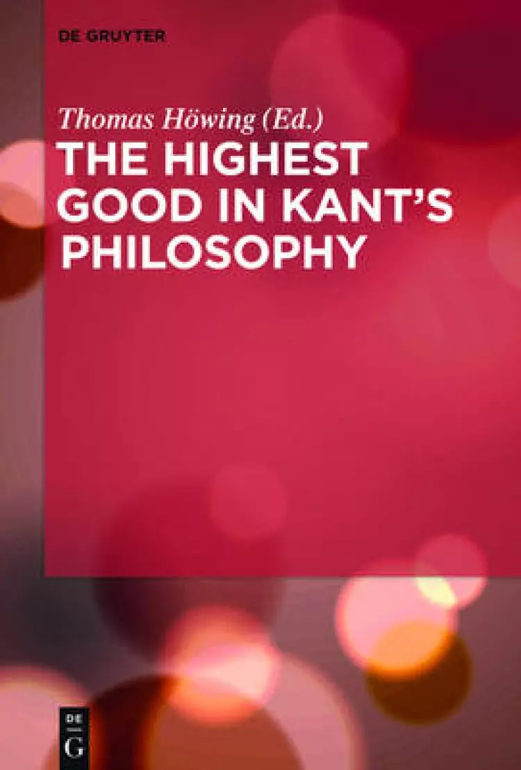 The Highest Good in Kant's Philosophy