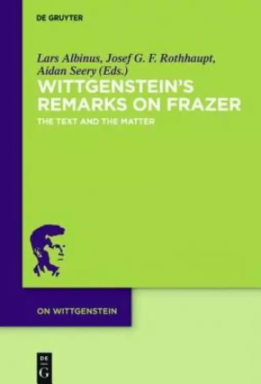 Wittgenstein's Remarks on Frazer: The Text and the Matter