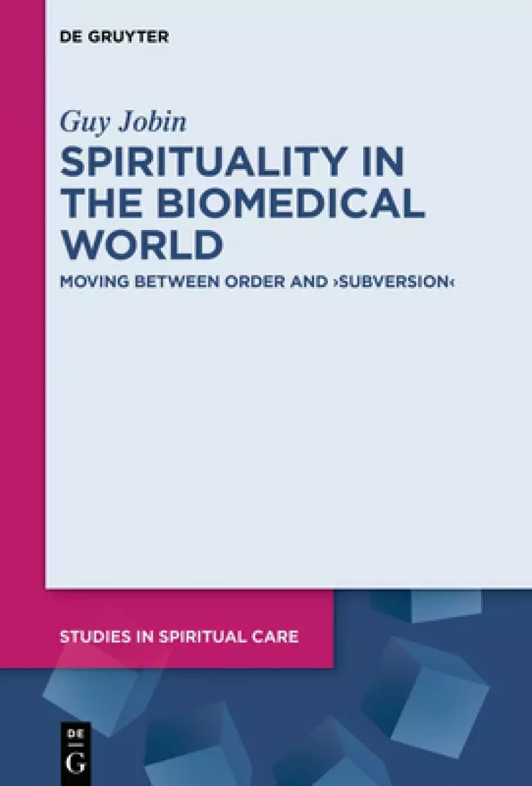 Spirituality in the Biomedical World: Moving Between Order and "Subversion"