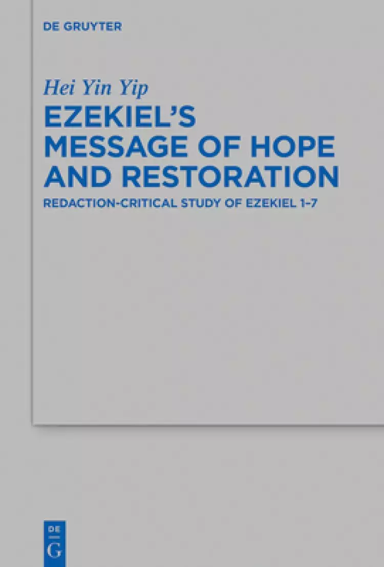 Ezekiel's Message of Hope and Restoration: Redaction-Critical Study of Ezekiel 1-7