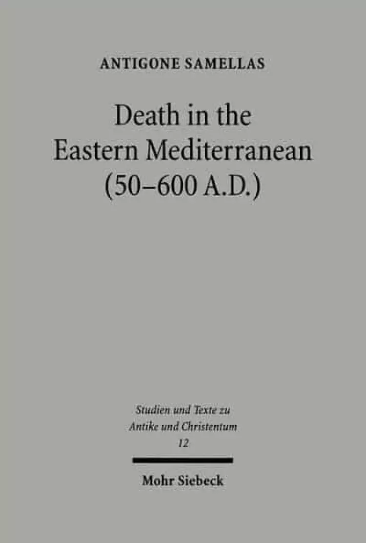 Death in the Eastern Mediterranean (50-600 A.D.): The Christianization of the East: An Interpretation