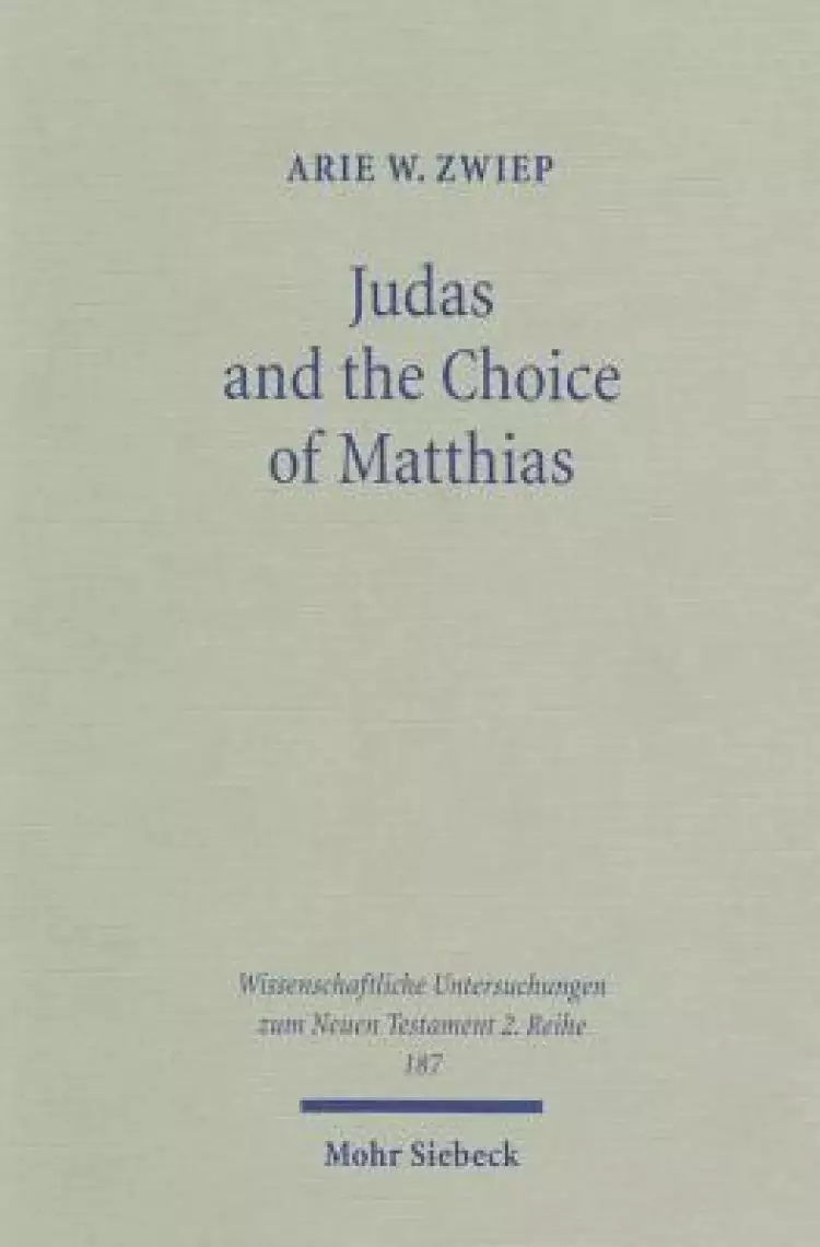 Judas and the Choice of Matthias: A Study on Context and Concern of Acts 1:15-26