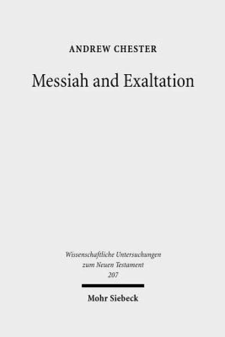 Messiah and Exaltation: Jewish Messianic and Visionary Traditions and New Testament Christology
