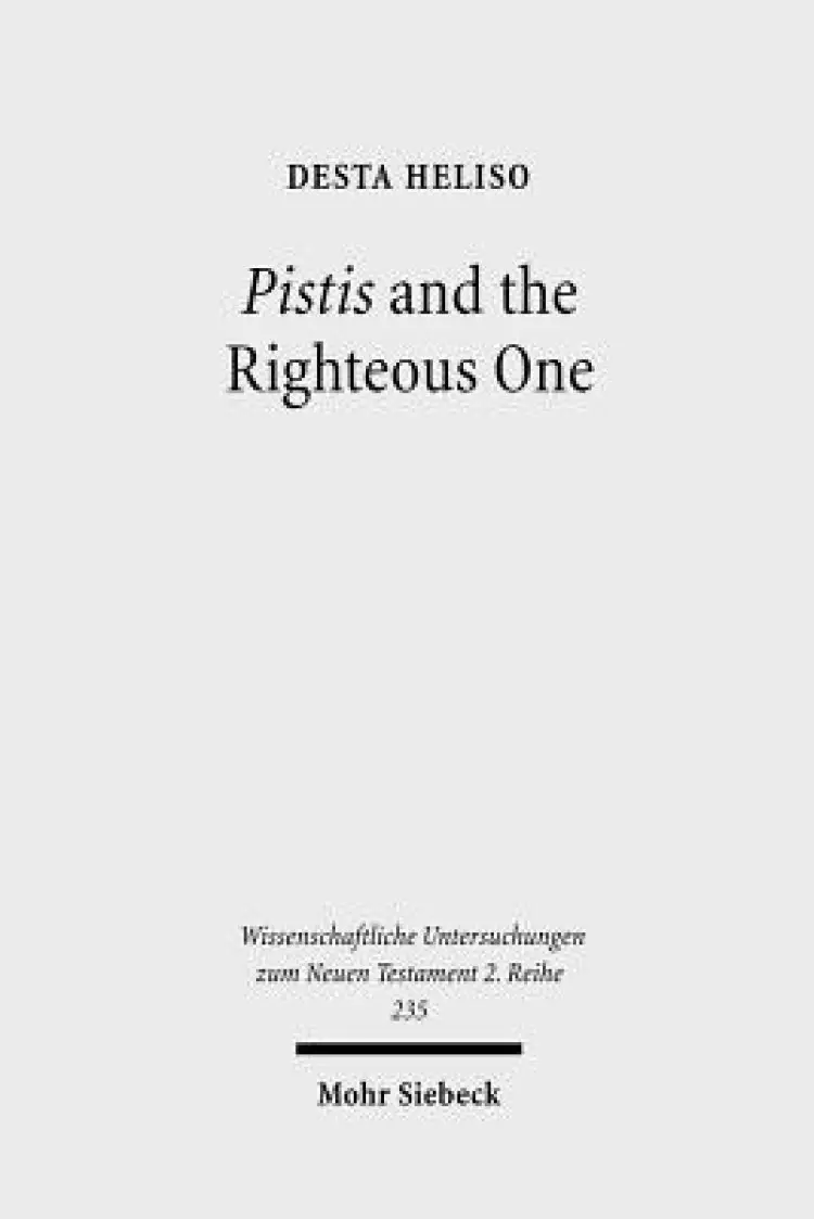Pistis and the Righteous One: A Study of Romans 1:17 Against the Background of Scripture and Second Temple Jewish Literature