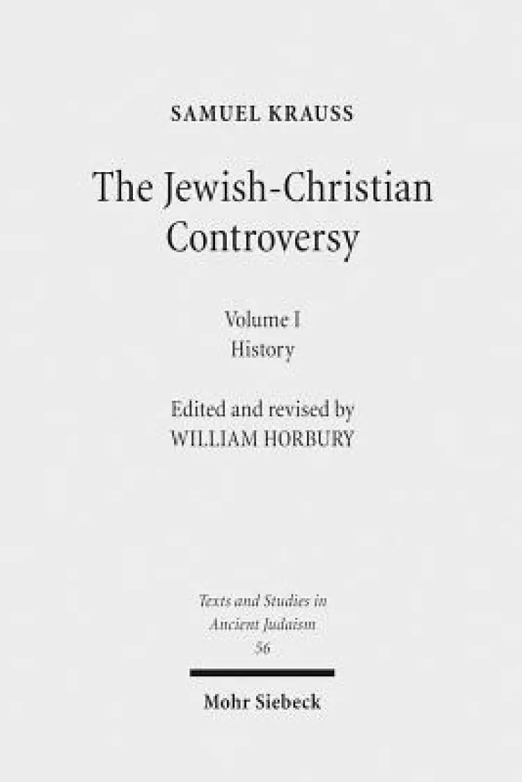 The Jewish-Christian Controversy: From the Earliest Times to 1789. Vol. 1: History
