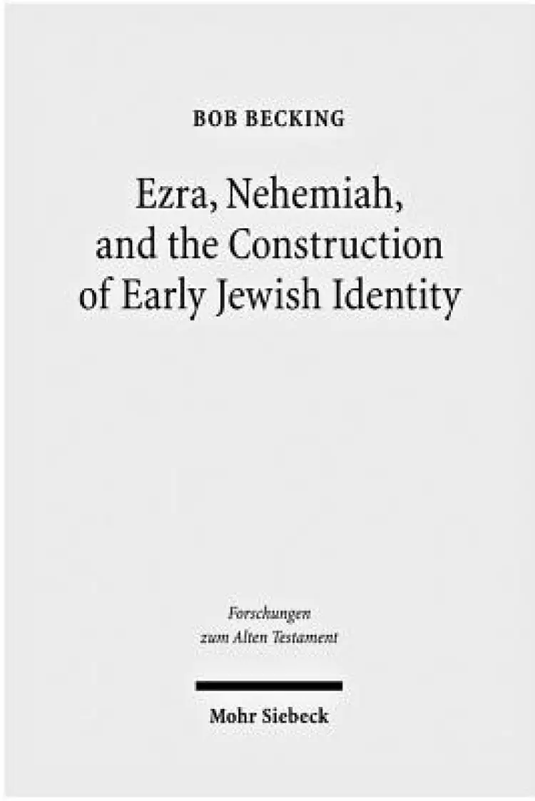 Ezra, Nehemiah, and the Construction of Early Jewish Identity