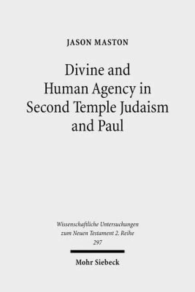 Divine and Human Agency in Second Temple Judaism and Paul: A Comparative Study