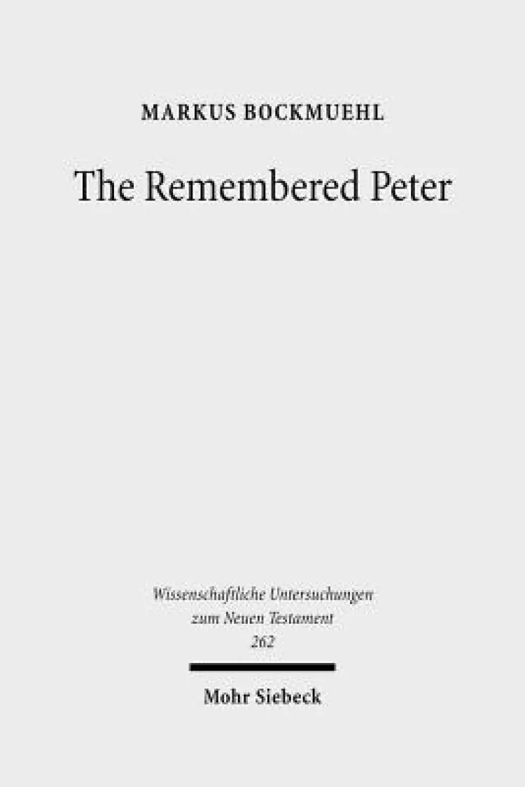 The Remembered Peter: In Ancient Reception and Modern Debate