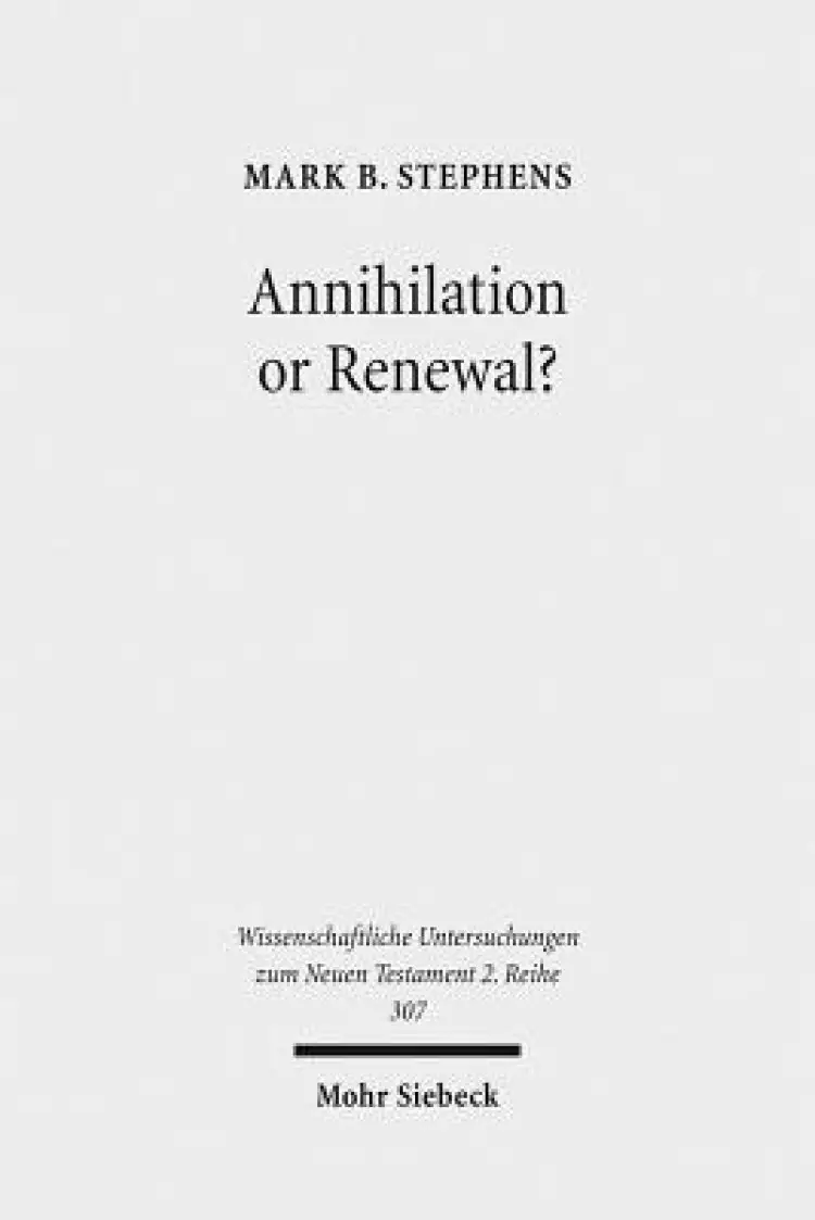 Annihilation or Renewal?: The Meaning and Function of New Creation in the Book of Revelation