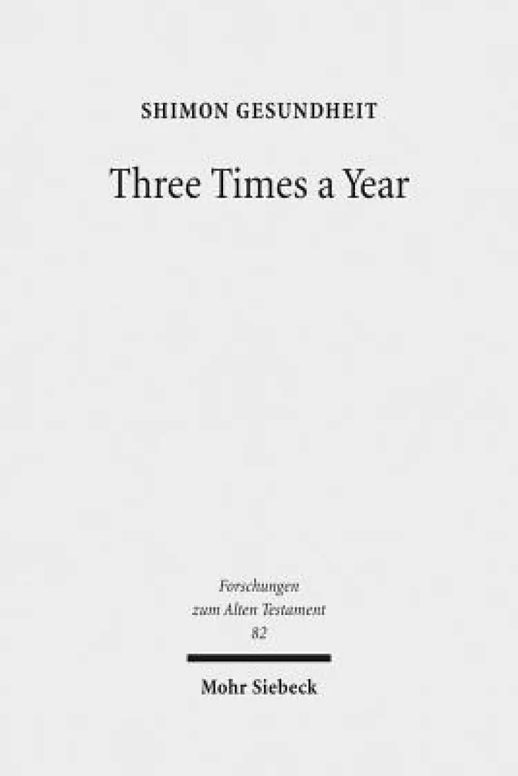 Three Times a Year: Studies on Festival Legislation in the Pentateuch