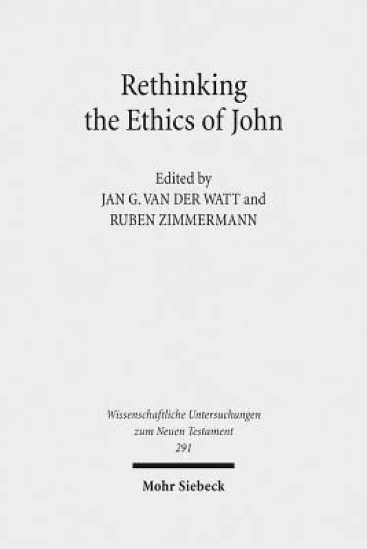 Rethinking the Ethics of John: Implicit Ethics in the Johannine Writings. Kontexte Und Normen Neutestamentlicher Ethik / Contexts and Norms of New Te