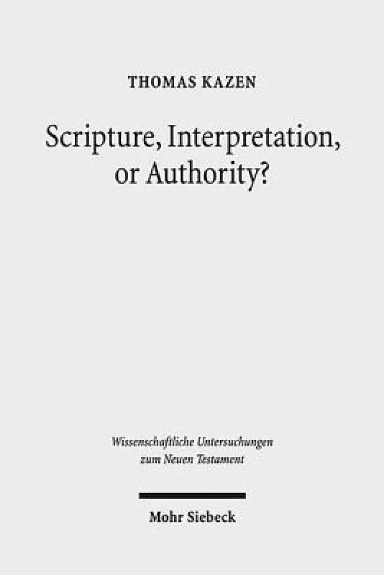 Scripture, Interpretation, or Authority?: Motives and Arguments in Jesus' Halakic Conflicts