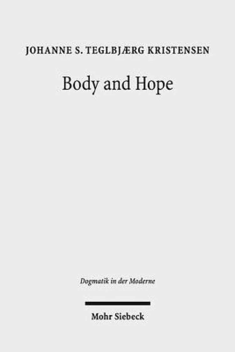 Body and Hope: A Constructive Interpretation of Recent Eschatology by Means of the Phenomenology of the Body