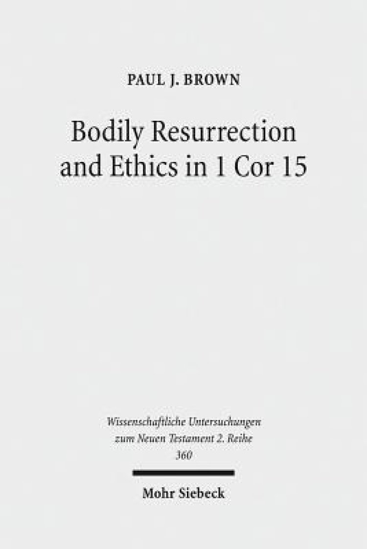 Bodily Resurrection and Ethics in 1 Cor 15: Connecting Faith and Morality in the Context of Greco-Roman Mythology
