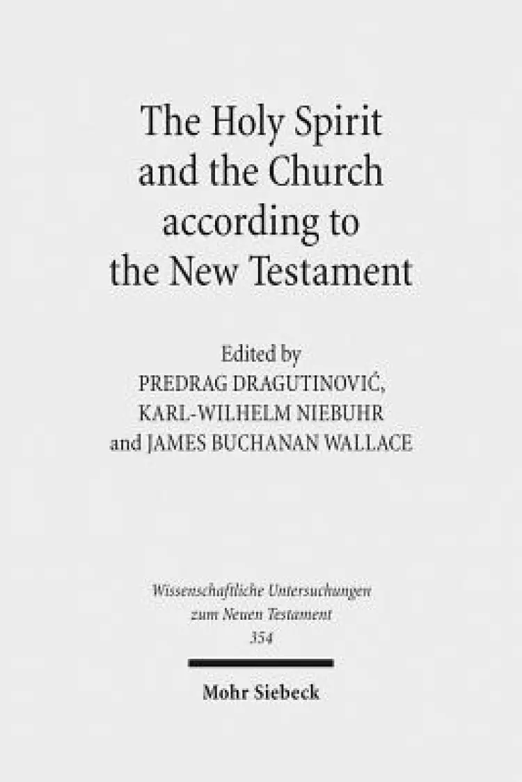The Holy Spirit and the Church According to the New Testament: Sixth International East-West Symposium of New Testament Scholars, Belgrade, August 25