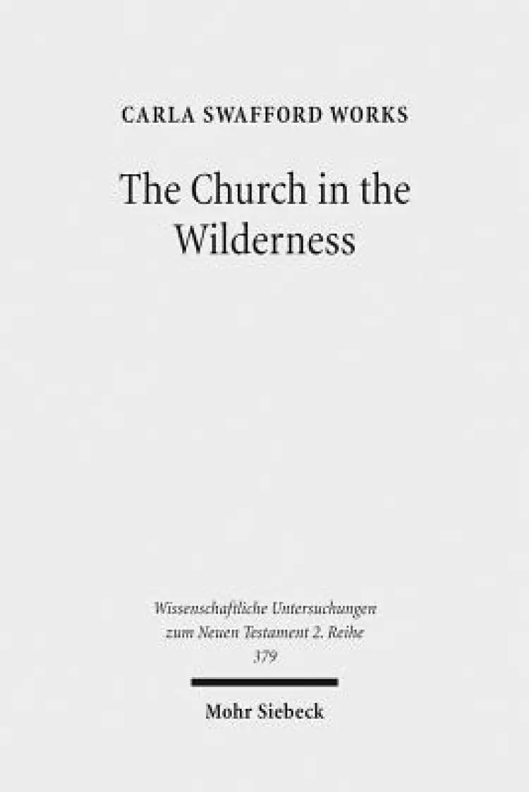 The Church in the Wilderness: Paul's Use of Exodus Traditions in 1 Corinthians
