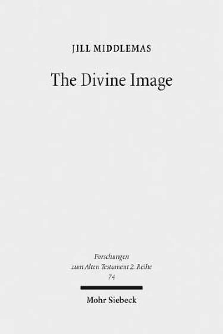 The Divine Image: Prophetic Aniconic Rhetoric and Its Contribution to the Aniconism Debate