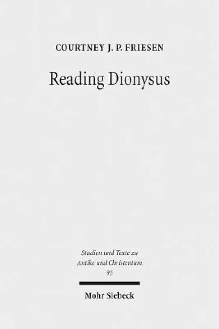 Reading Dionysus: Euripides' Bacchae and the Cultural Contestations of Greeks, Jews, Romans, and Christians