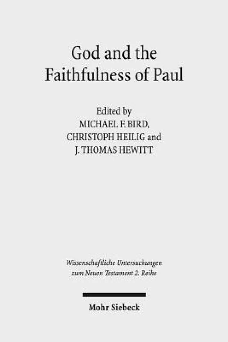 God and the Faithfulness of Paul: A Critical Examination of the Pauline Theology of N.T. Wright