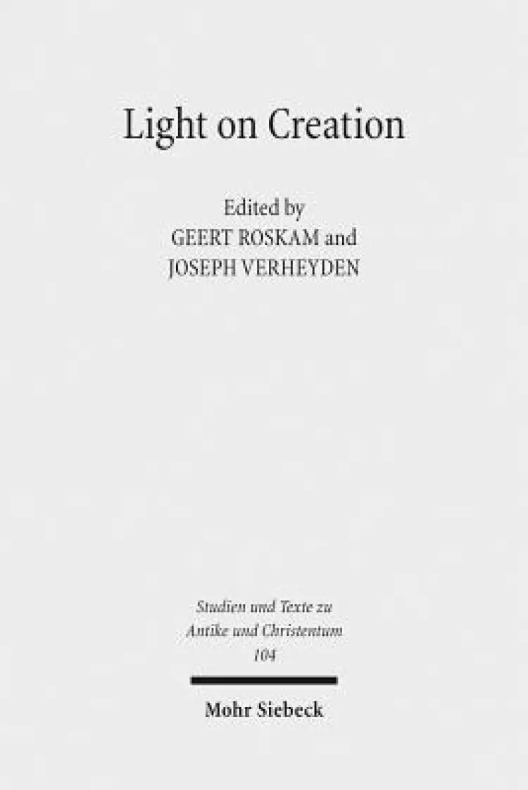 Light on Creation: Ancient Commentators in Dialogue and Debate on the Origin of the World