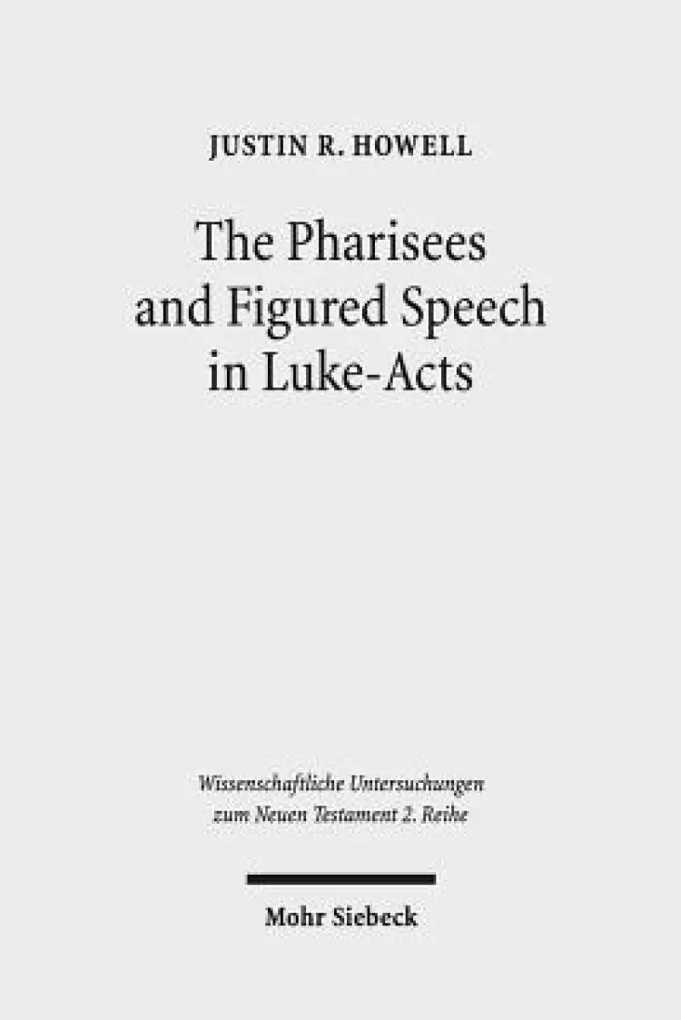 The Pharisees and Figured Speech in Luke-Acts