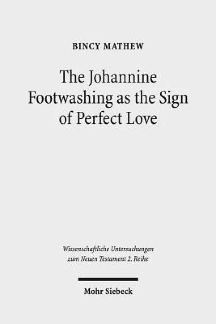 The Johannine Footwashing as the Sign of Perfect Love: An Exegetical Study of John 13:1-20